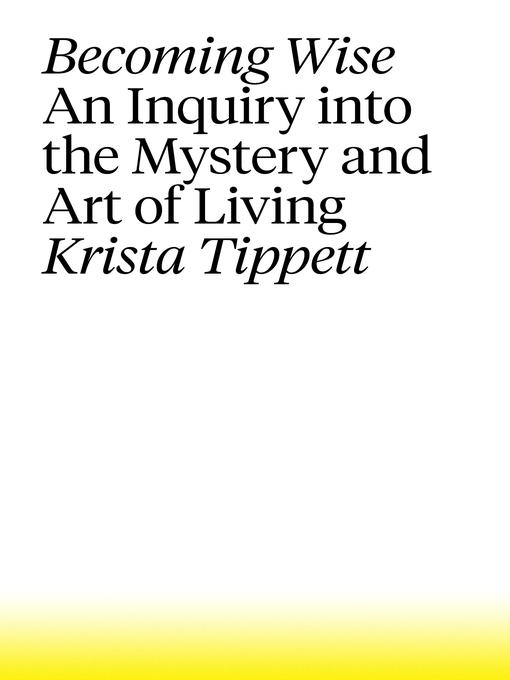 Title details for Becoming Wise by Krista Tippett - Wait list
